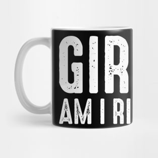 Girls Am I Right Mug